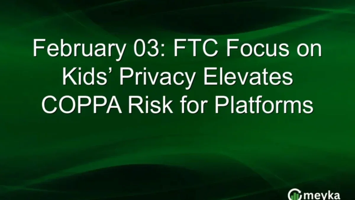 Ftc Intensifies Focus On Kids Privacy Raising Copp 20260205 105246
