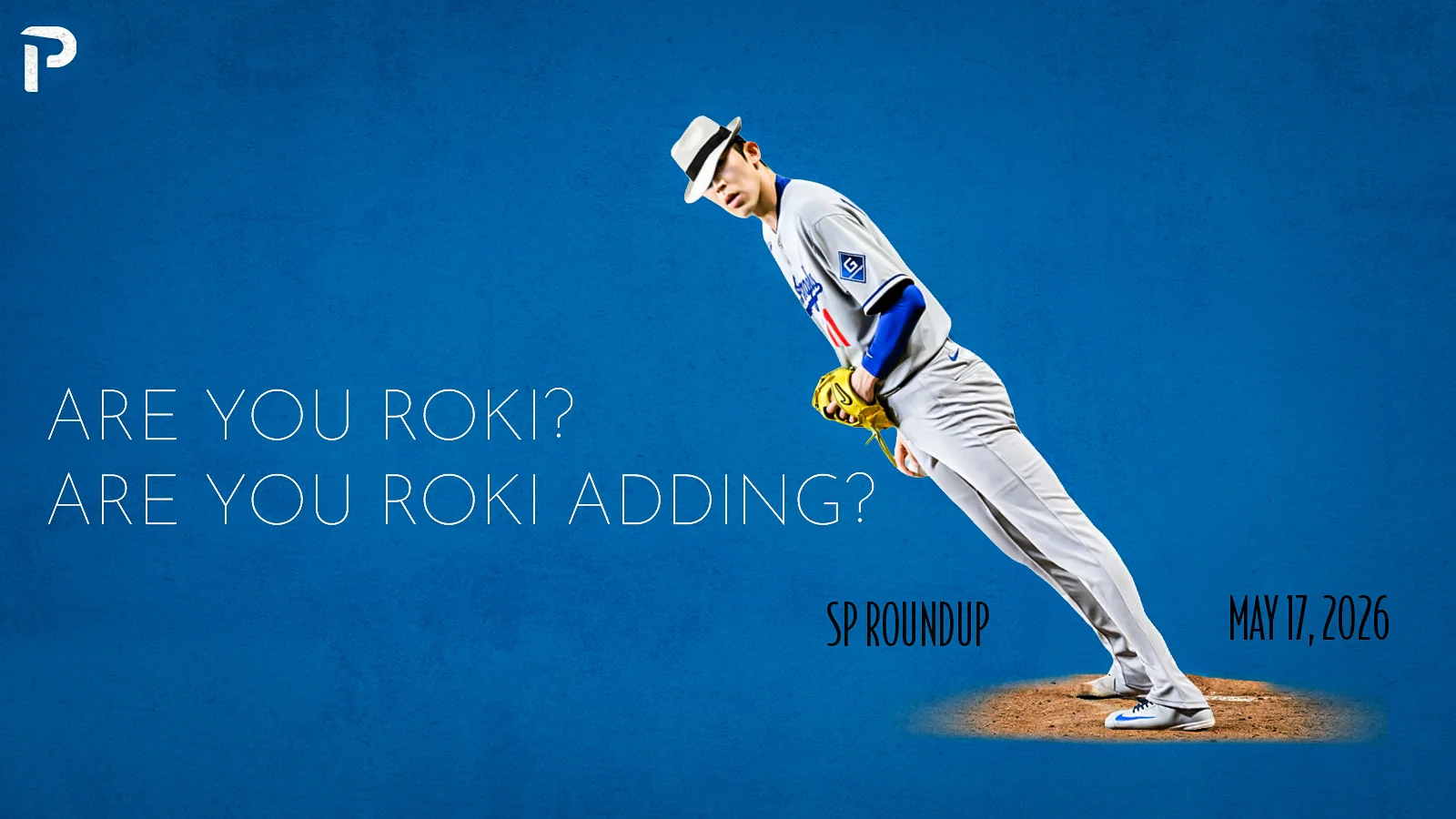 Fantasy Baseball SP Roundup 517 Are You Roki Are Y 20260524 015326